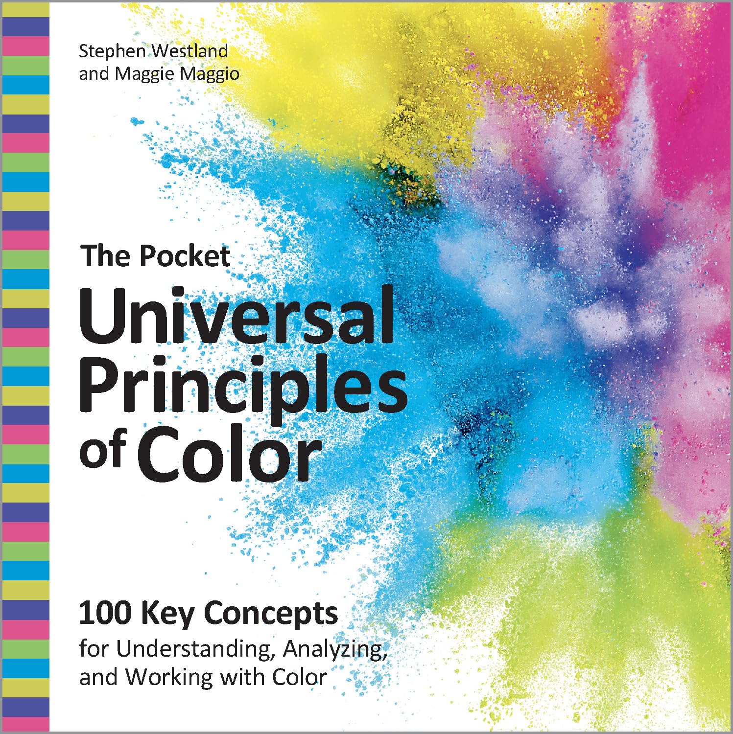 The Pocket Universal Principles Of Color: 100 Key Concepts For Understanding, Analyzing, And Working With Color (Rockport Univer