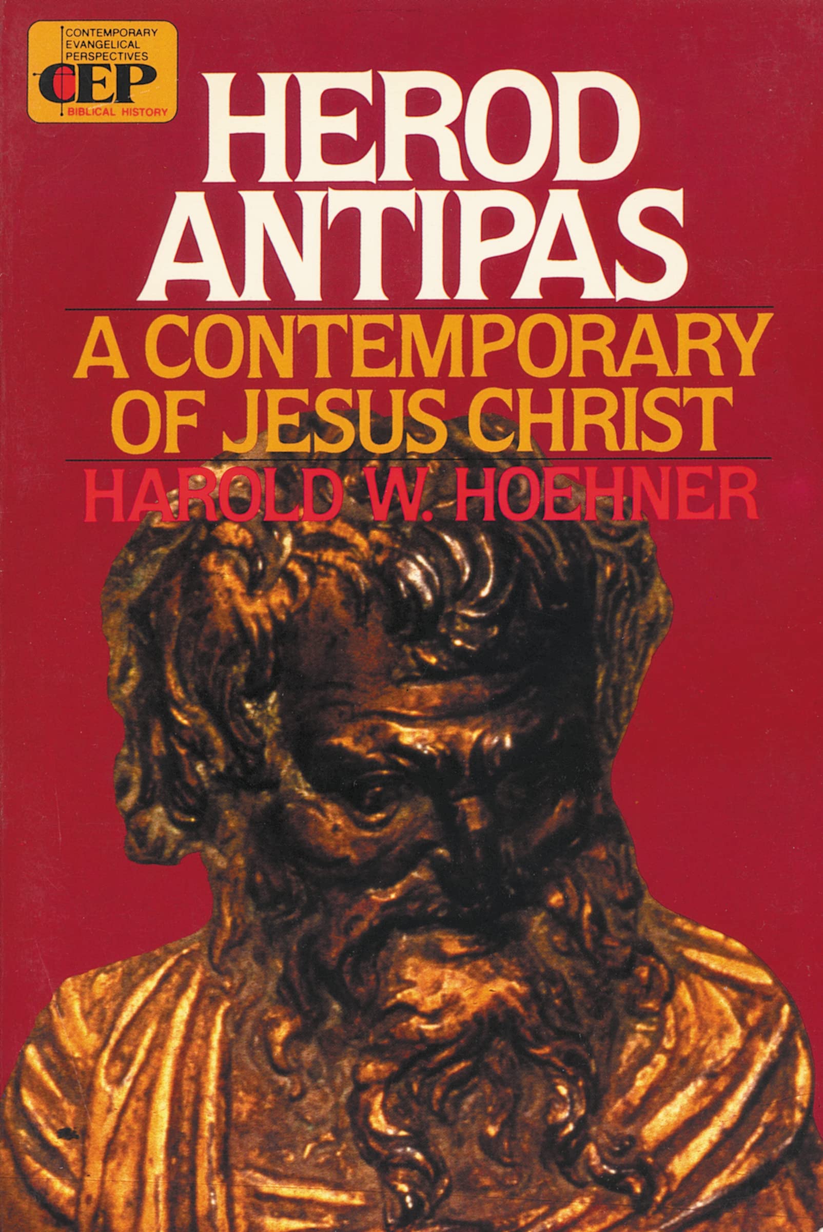 Herod Antipas: A Contemporary of Jesus Christ,New