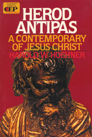 Herod Antipas: A Contemporary of Jesus Christ,Used