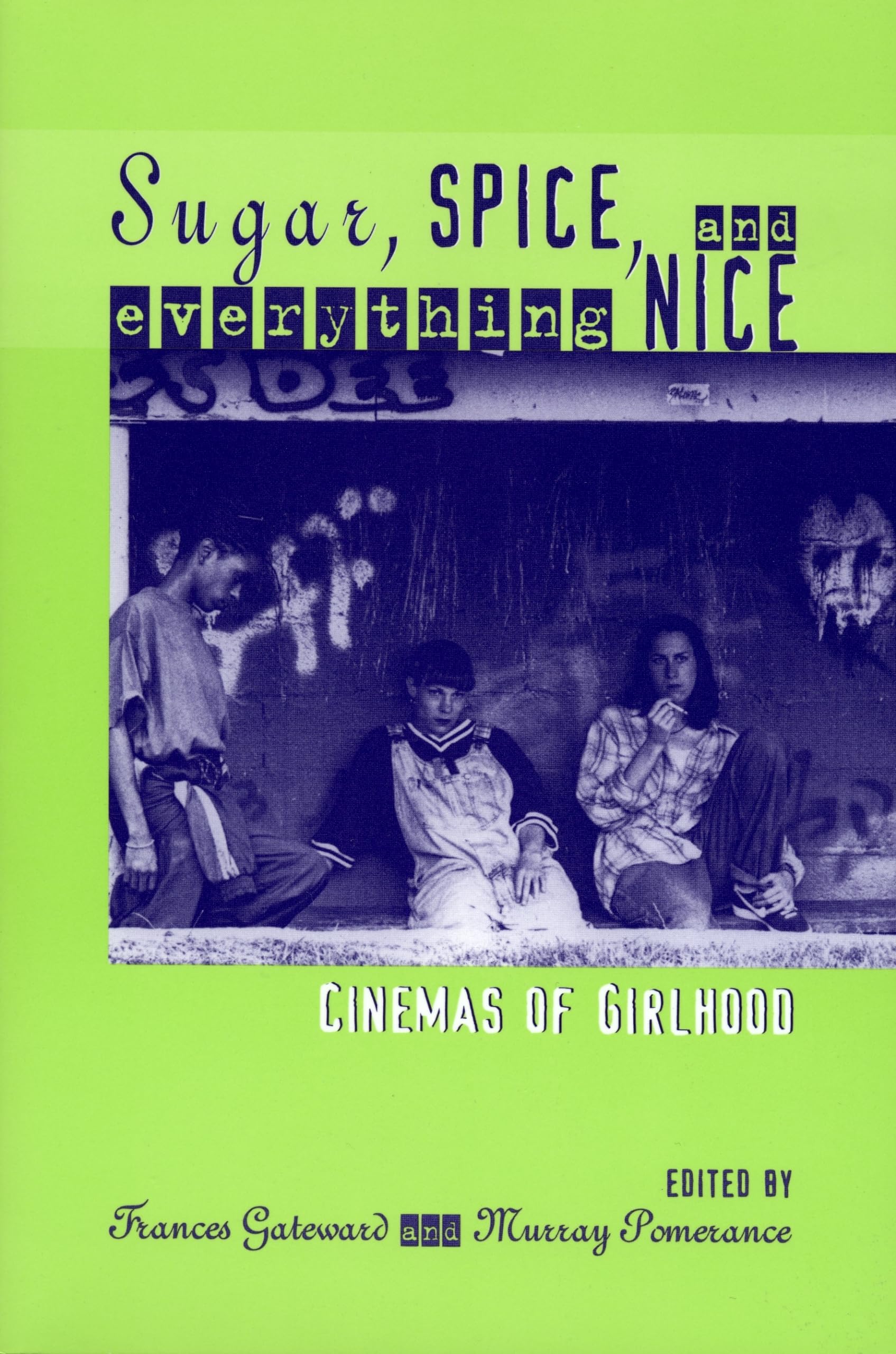 Sugar, Spice, and Everything Nice: Cinemas of Girlhood (Contemporary Approaches to Film and Media Studies),Used
