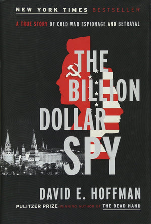 The Billion Dollar Spy: A True Story Of Cold War Espionage And Betrayal-new