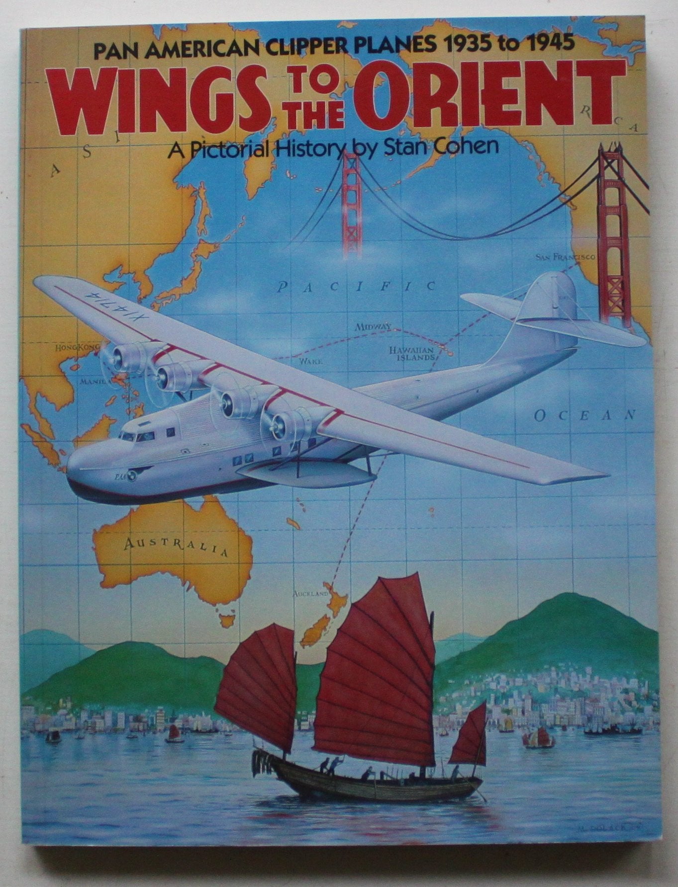 Wings to the Orient: Pan American Clipper Planes, 19351945  A Pictorial History,New