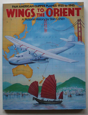 Wings to the Orient: Pan American Clipper Planes, 19351945  A Pictorial History,Used