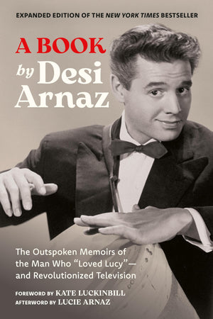 A Book (Expanded Edition): The Outspoken Memoirs Of The Man Who Loved LucyAnd Revolutionized Television (Exclusive New Material