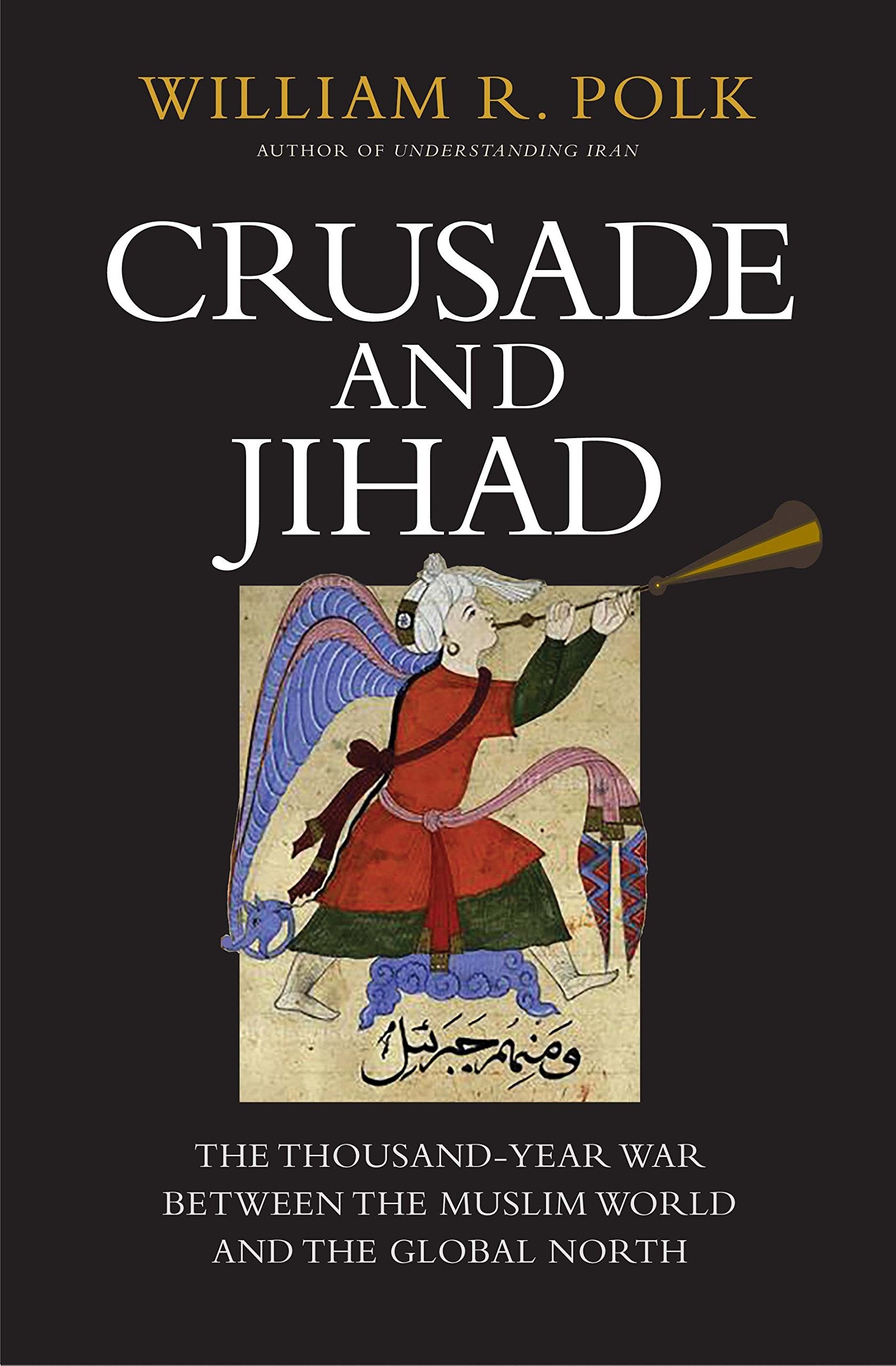 Crusade and Jihad: The ThousandYear War Between the Muslim World and the Global North (The Henry L. Stimson Lectures Series),Used