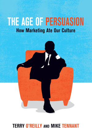 The Age of Persuasion: How Marketing Ate Our Culture,Used