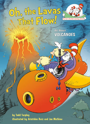 Oh, the Lavas That Flow! All About Volcanoes (The Cat in the Hat's Learning Library),New