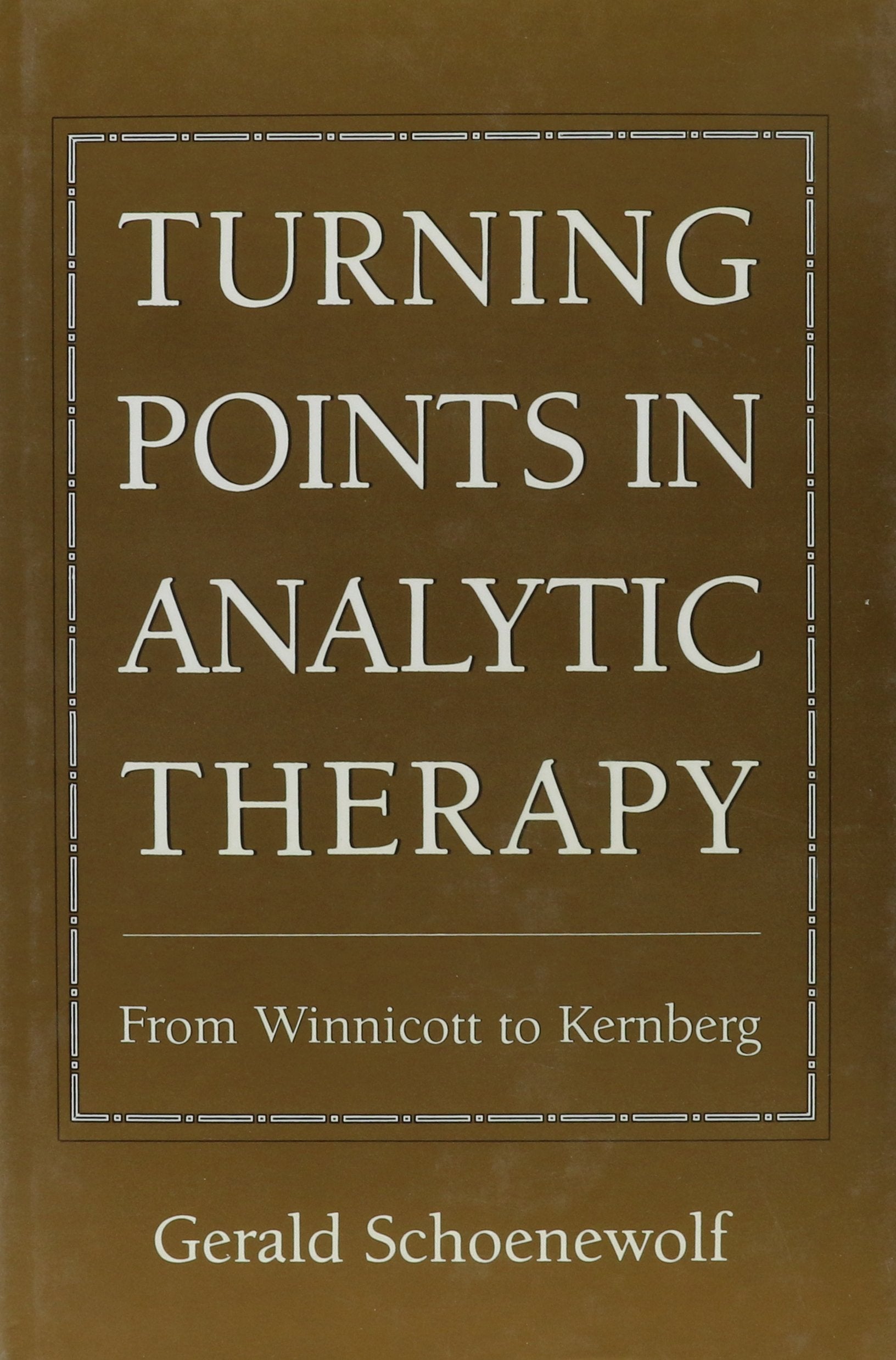 Turning Points in Analytic Therapy: From Winnicott to Kernberg,Used