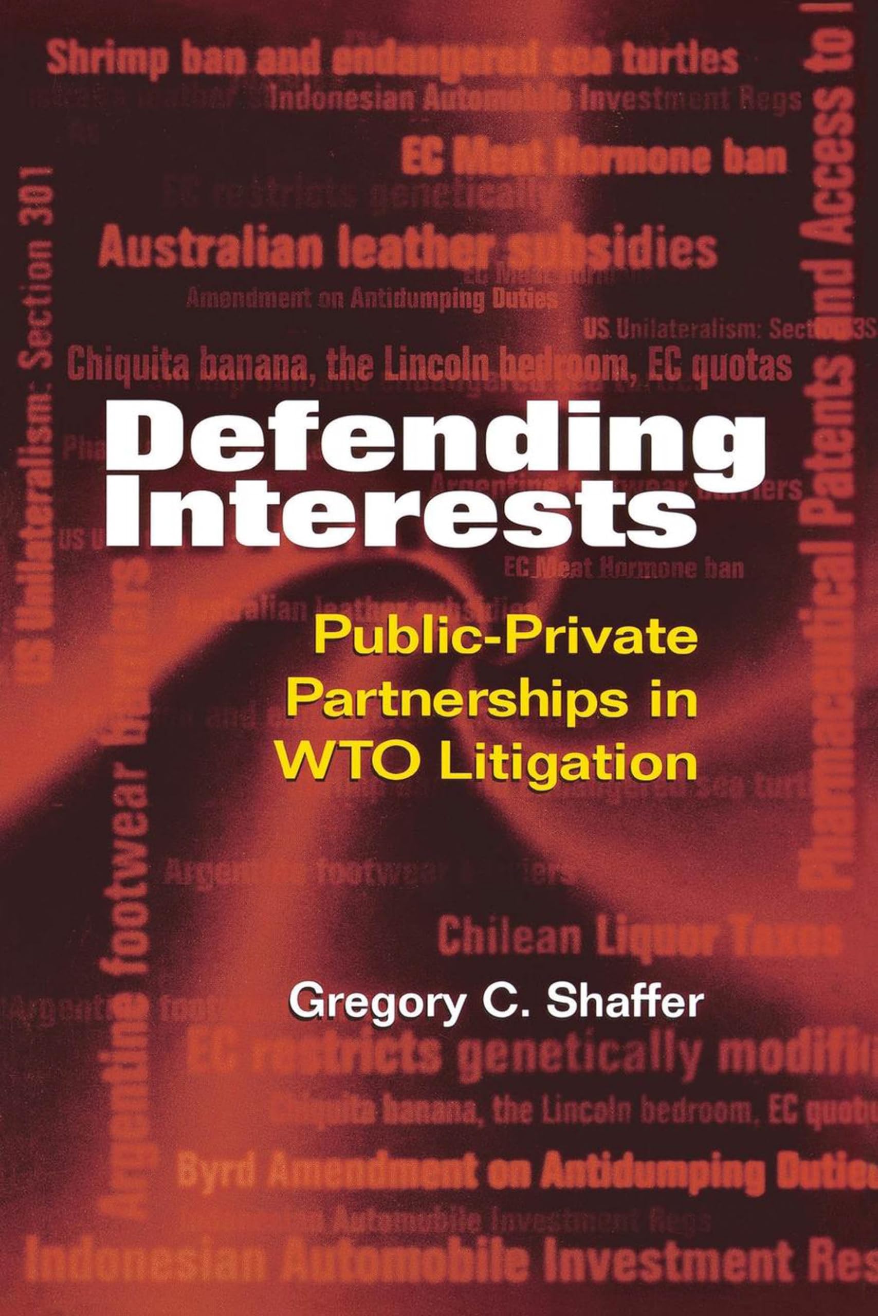 Defending Interests: Publicprivate Partnerships In Wto Litigation,Used