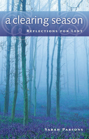 A Clearing Season: Reflections for Lent,Used