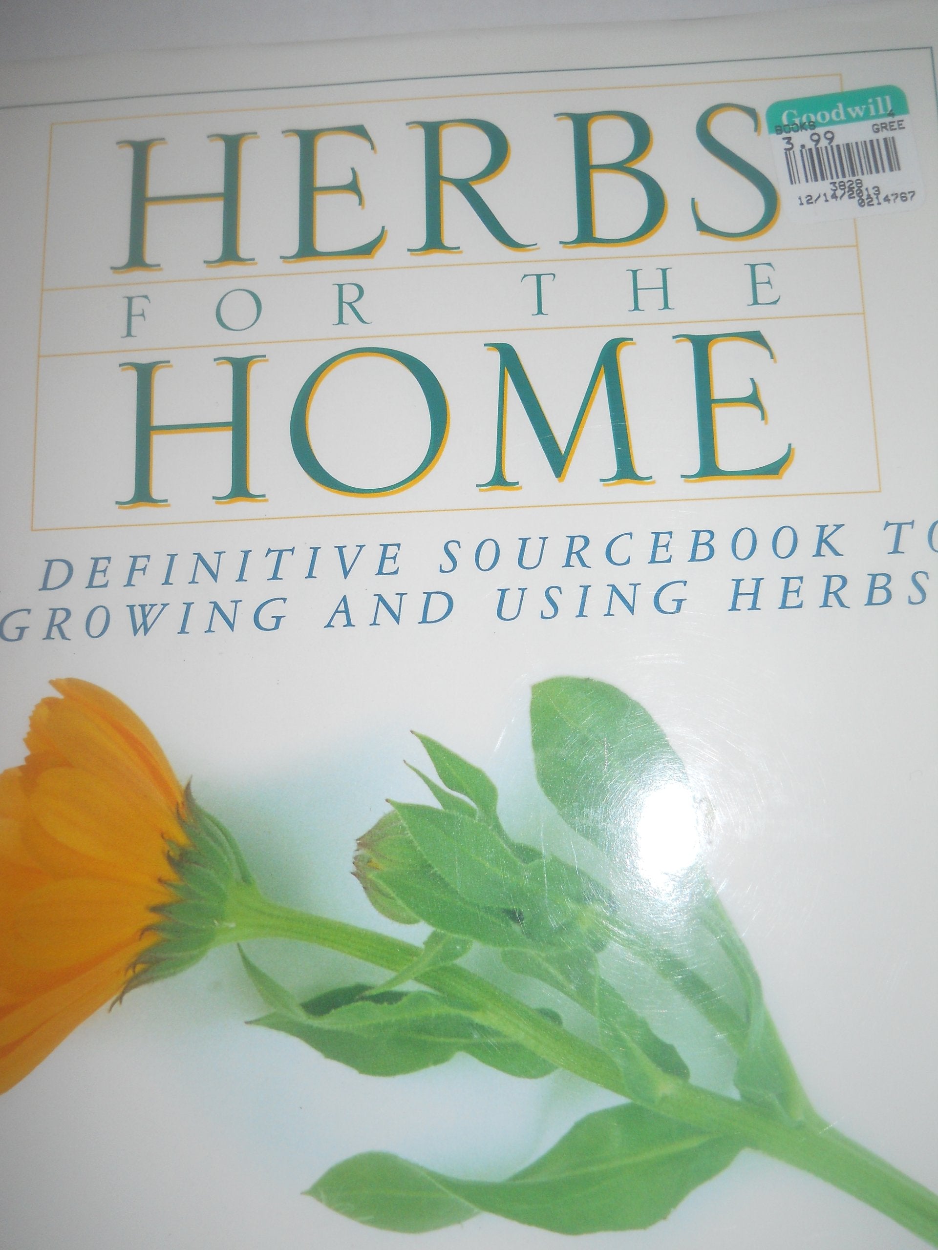Herbs for the Home: A Definitive Sourcebook to Growing and Using Herbs,Used