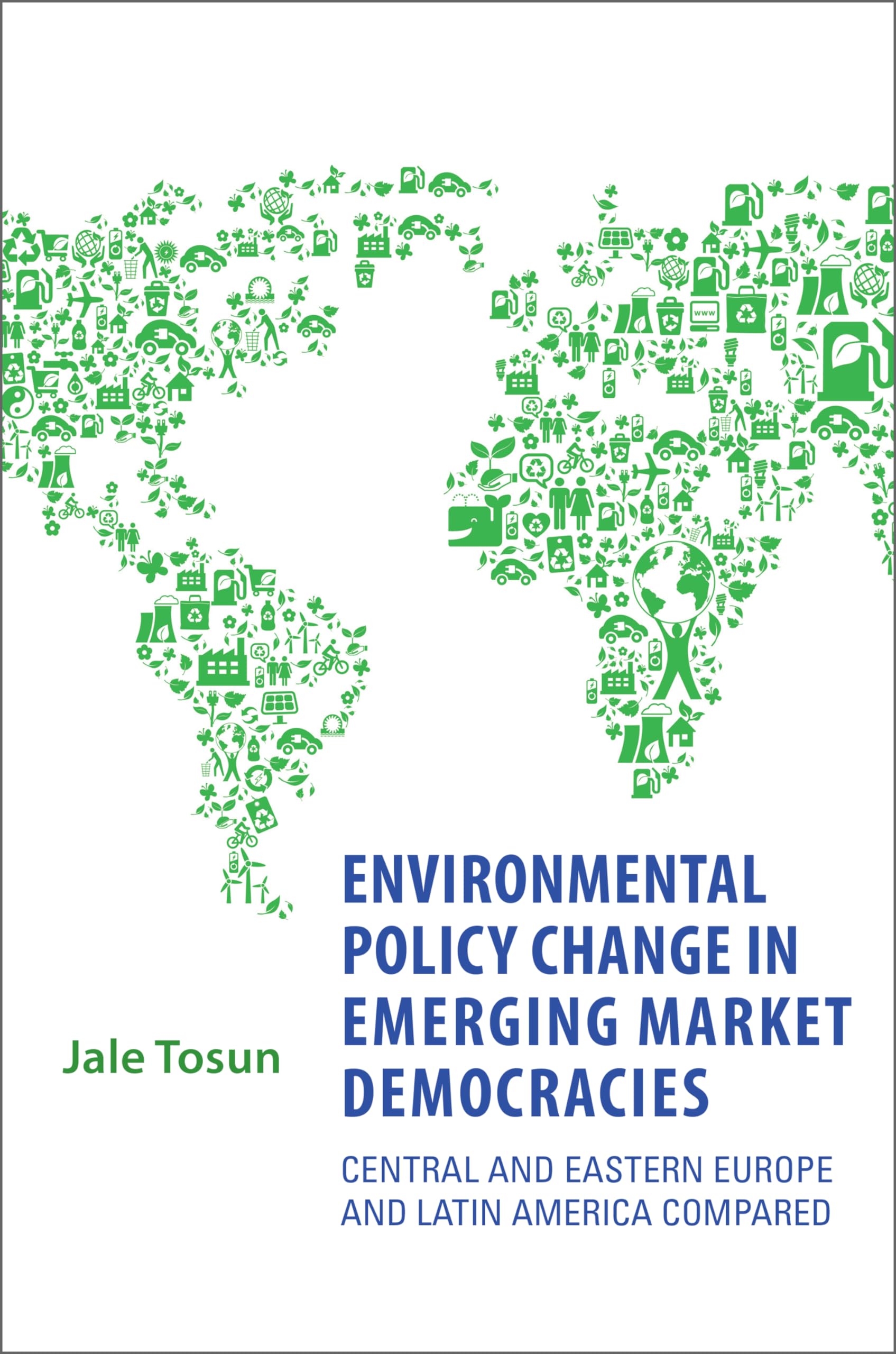 Environmental Policy Change in Emerging Market Democracies: Eastern Europe and Latin America Compared (Studies in Comparative Po,Used