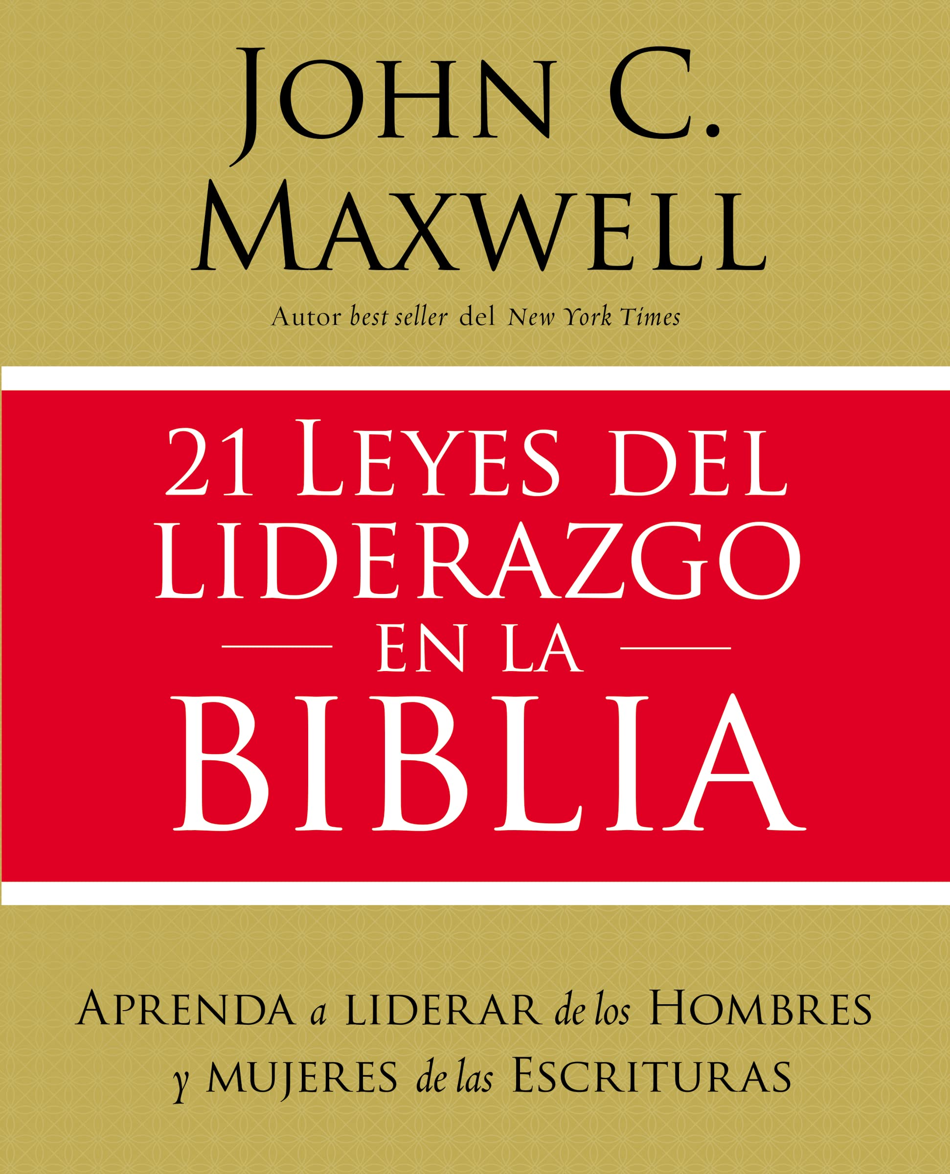 21 leyes del liderazgo en la Biblia: Aprenda a liderar de los hombres y mujeres de las Escrituras (Spanish Edition),Used