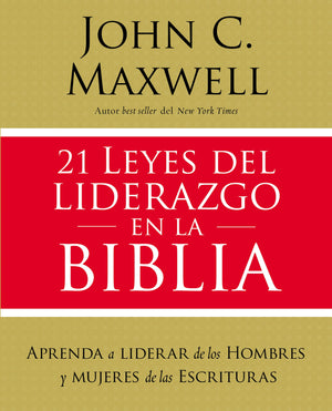 21 leyes del liderazgo en la Biblia: Aprenda a liderar de los hombres y mujeres de las Escrituras (Spanish Edition),Used