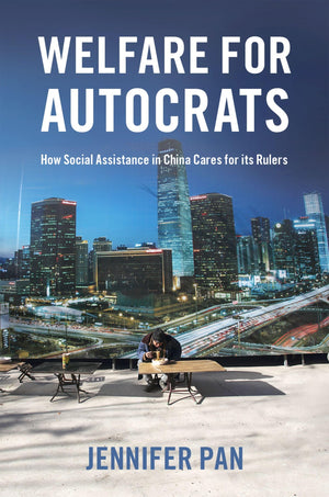 Welfare for Autocrats: How Social Assistance in China Cares for its Rulers,Used