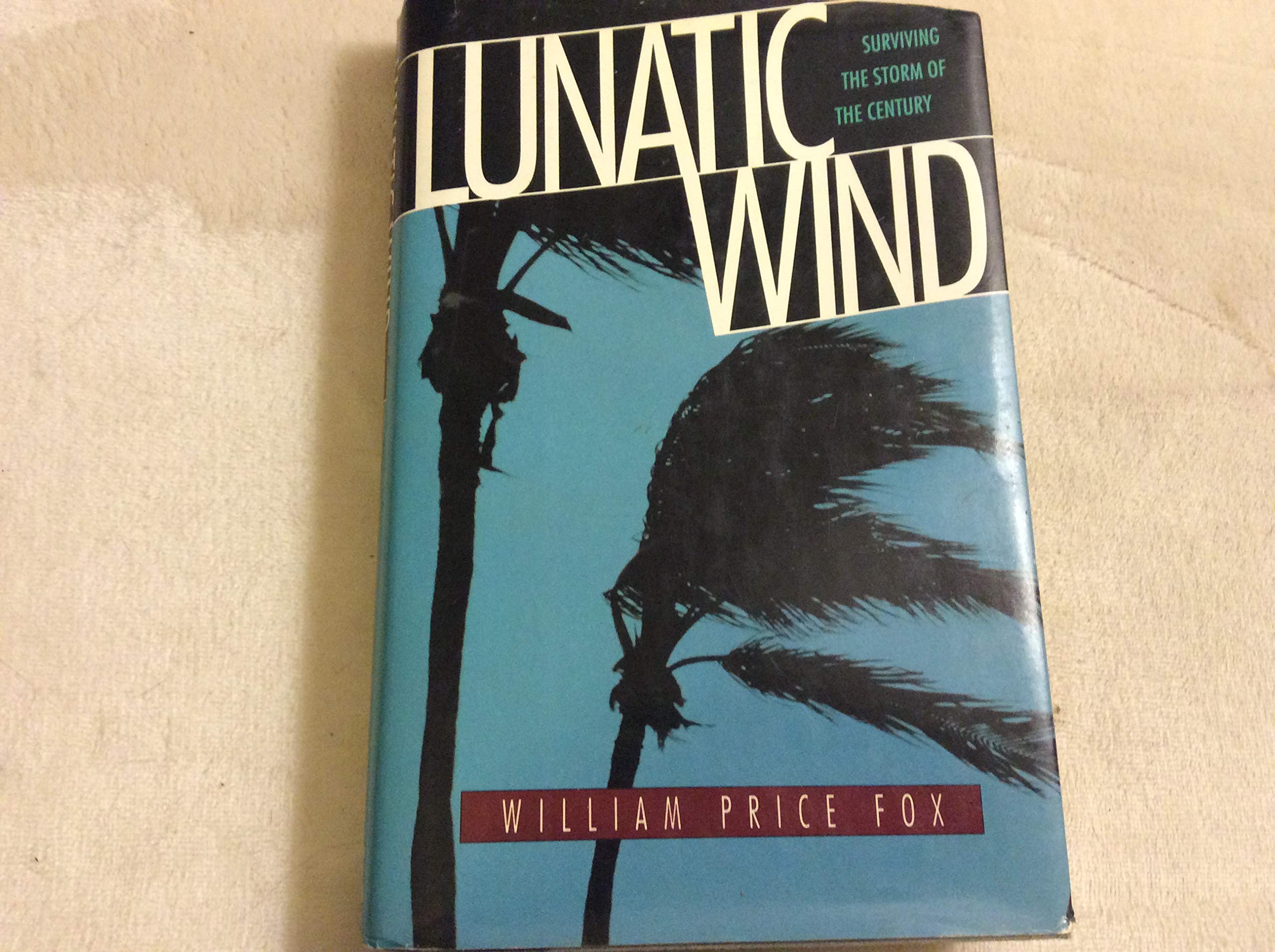 Lunatic Wind: Surviving the Storm of the Century,Used