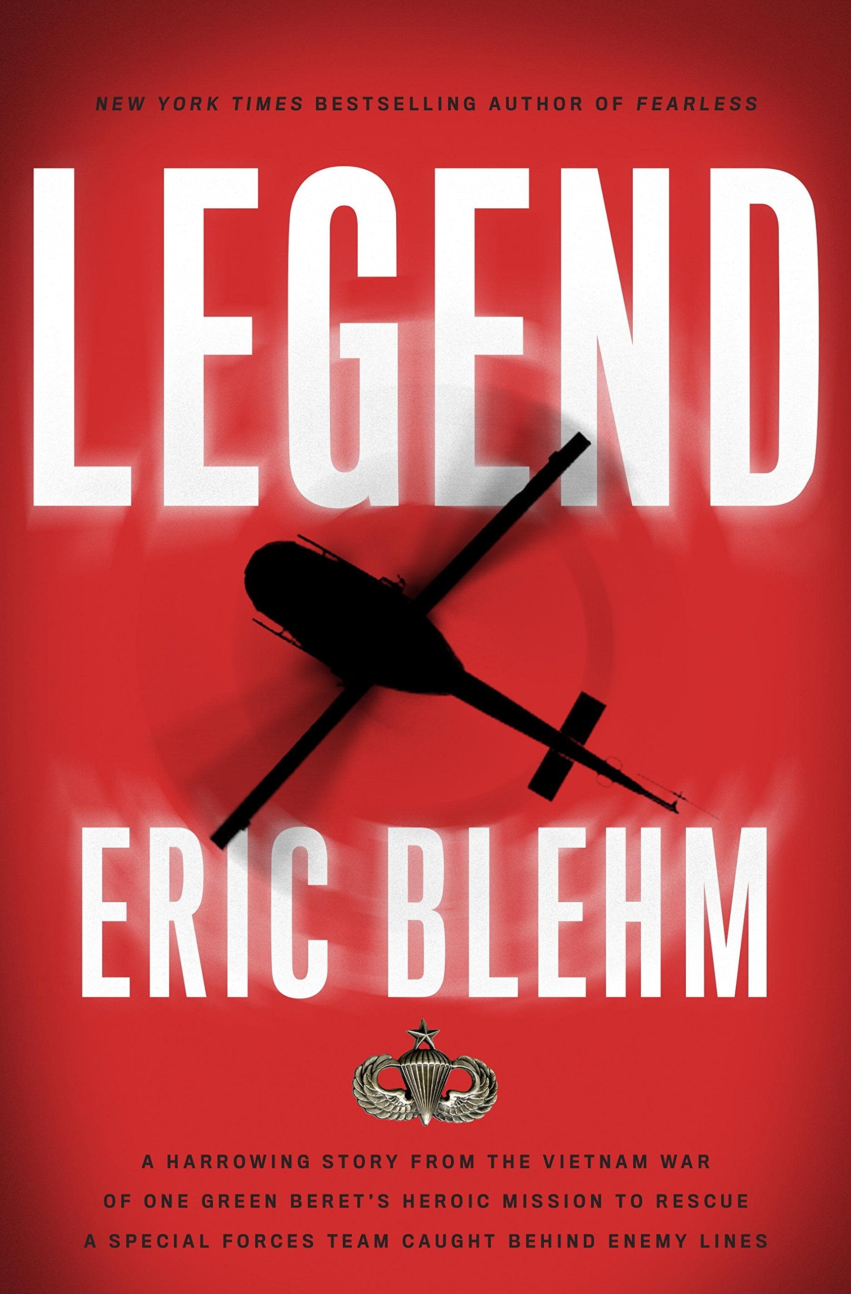 Legend: The Incredible Story Of Green Beret Sergeant Roy Benavidezs Heroic Mission To Rescue A Special Forces Team Caught Behind-new
