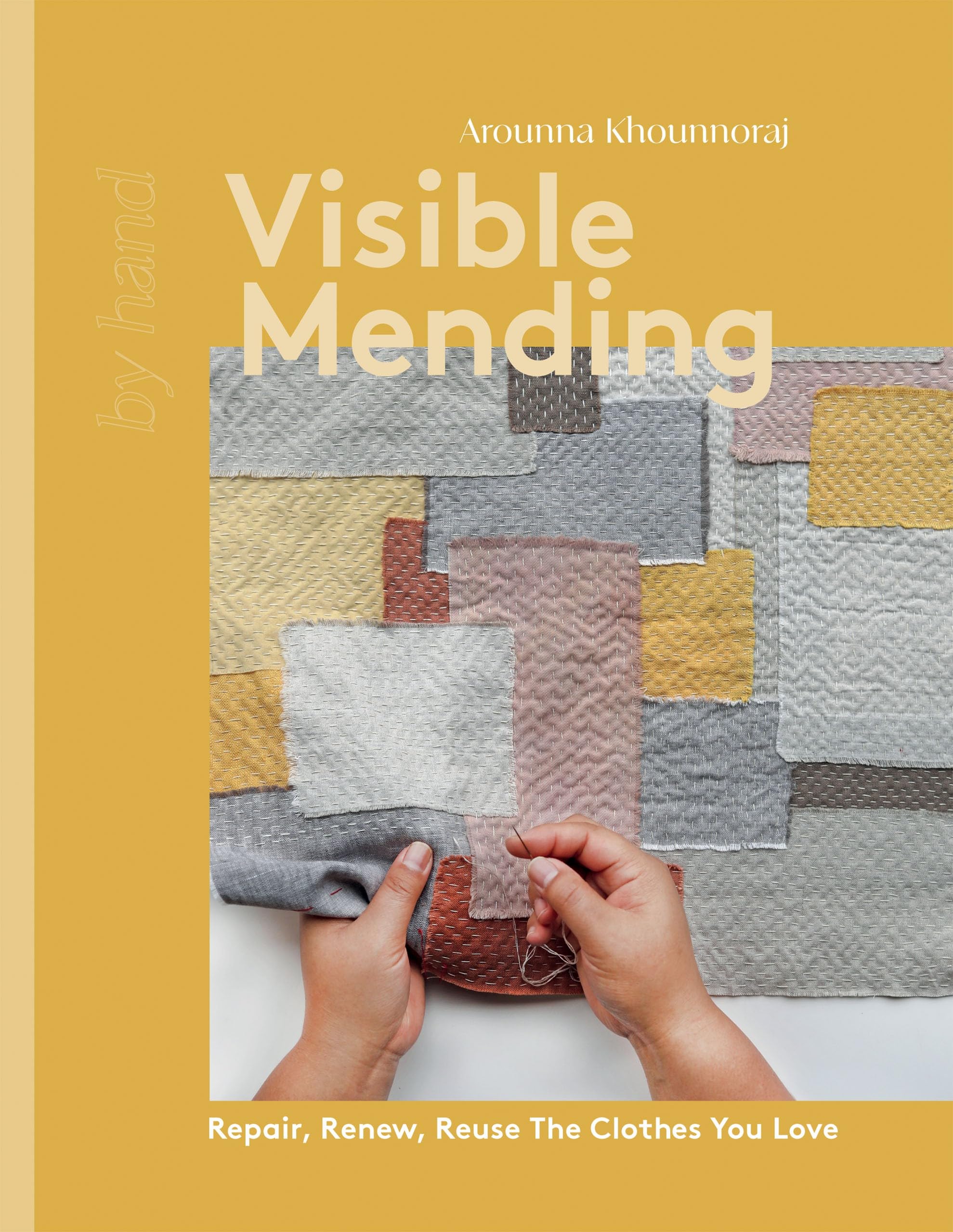 Visible Mending: Repair, Renew, Reuse The Clothes You Love (By Hand),Used