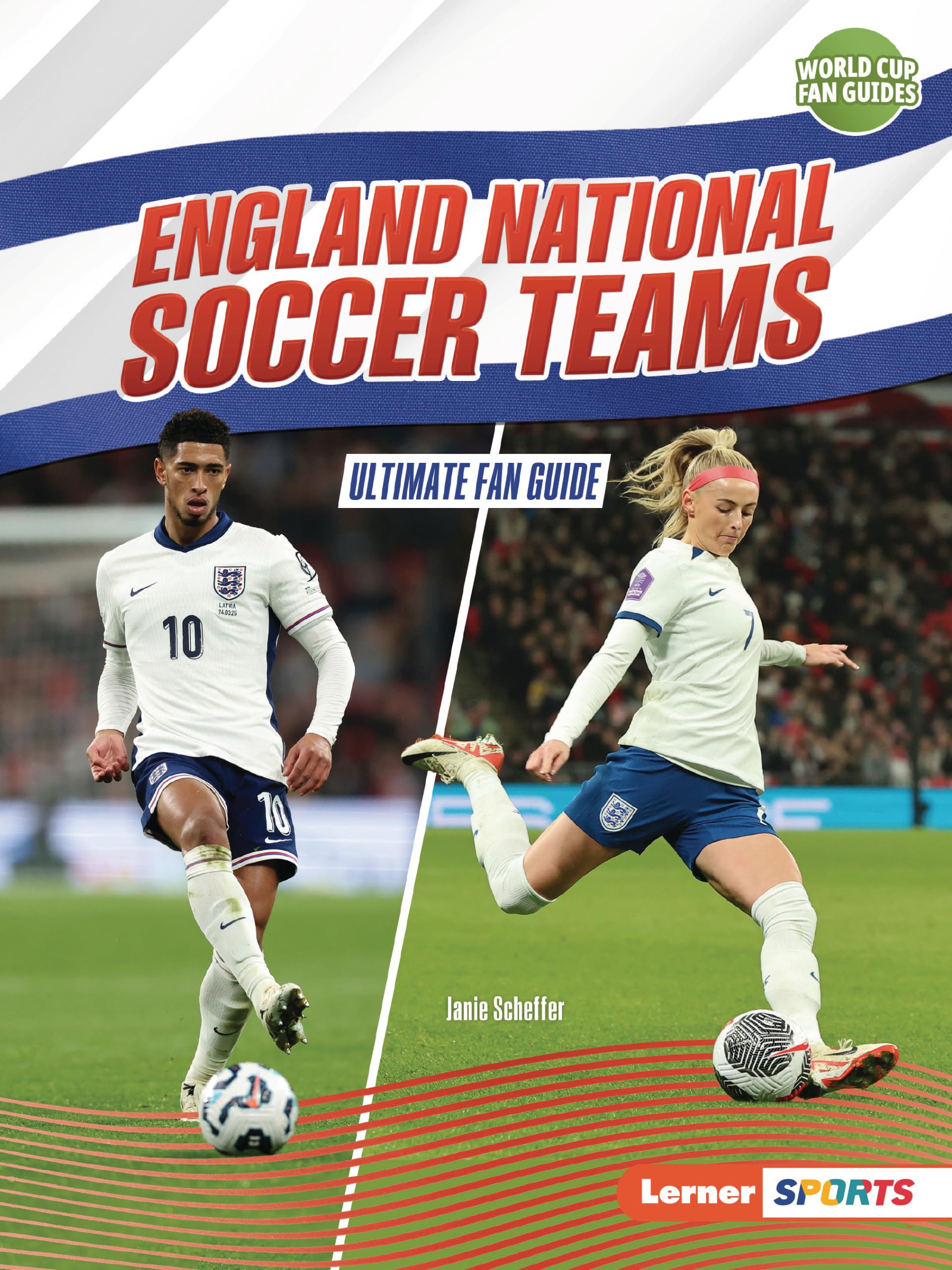 England National Soccer Teams: Ultimate Fan Guide (World Cup Fan Guides (Lerner  Sports))