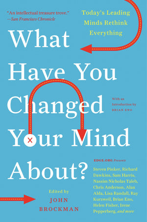 What Have You Changed Your Mind About?: Today's Leading Minds Rethink Everything (Edge Question Series),Used