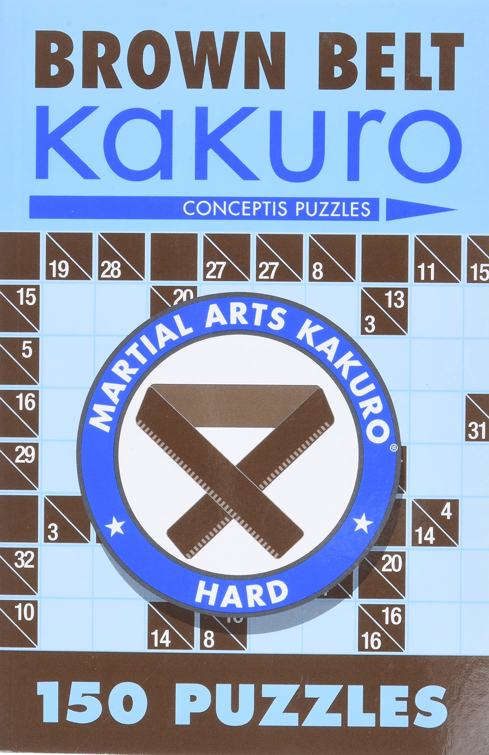 Brown Belt Kakuro: 150 Puzzles (Martial Arts Puzzles),Used