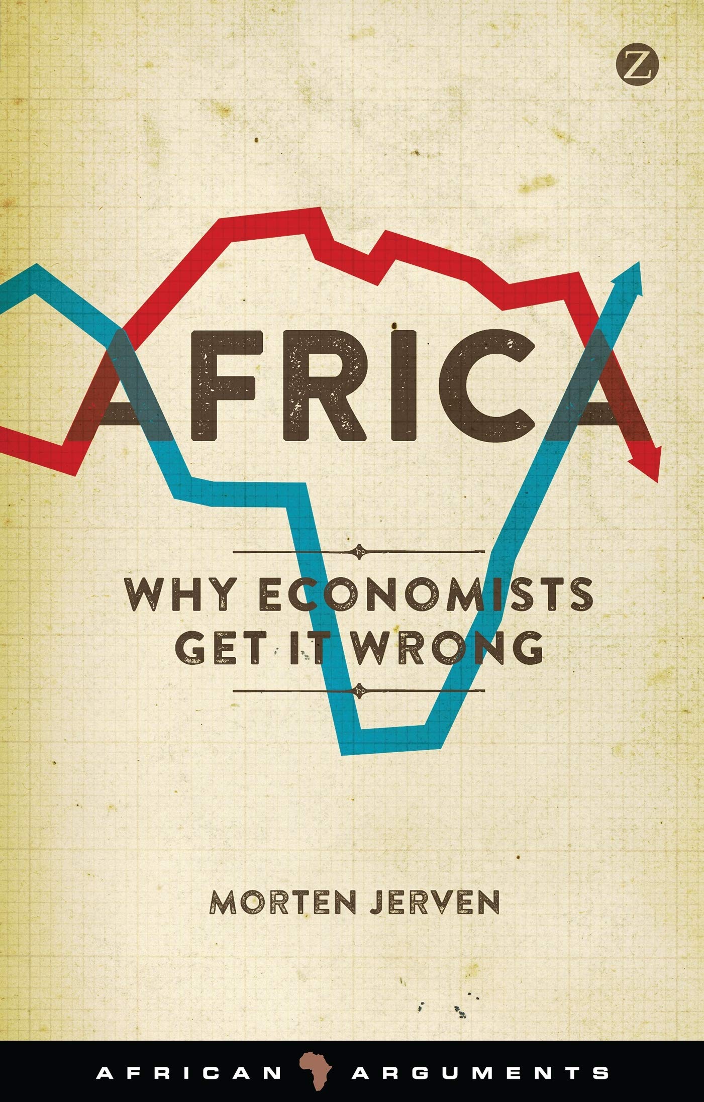 Africa: Why Economists Get It Wrong (African Arguments),Used