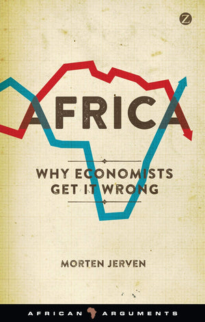 Africa: Why Economists Get It Wrong (African Arguments),Used