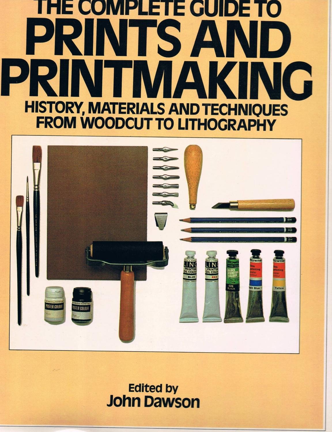 The Complete Guide to Prints and Printmaking: History, Materials and Techniques from Woodcut to Lithography,New