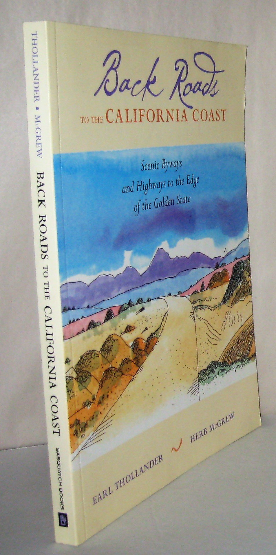 Back Roads to the California Coast: Scenic Byways and Highways to the Edge of the Golden State,Used