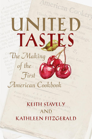 United Tastes: The Making Of The First American Cookbook
