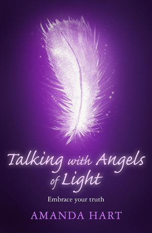 Talking With Angels Of Light: Embrace Your Truth