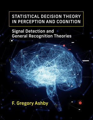 Statistical Decision Theory In Perception And Cognition: Signal Detection And General Recognition Theories