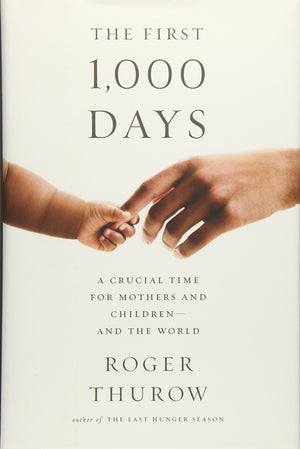 The First 1,000 Days: A Crucial Time for Mothers and Children  And the World
