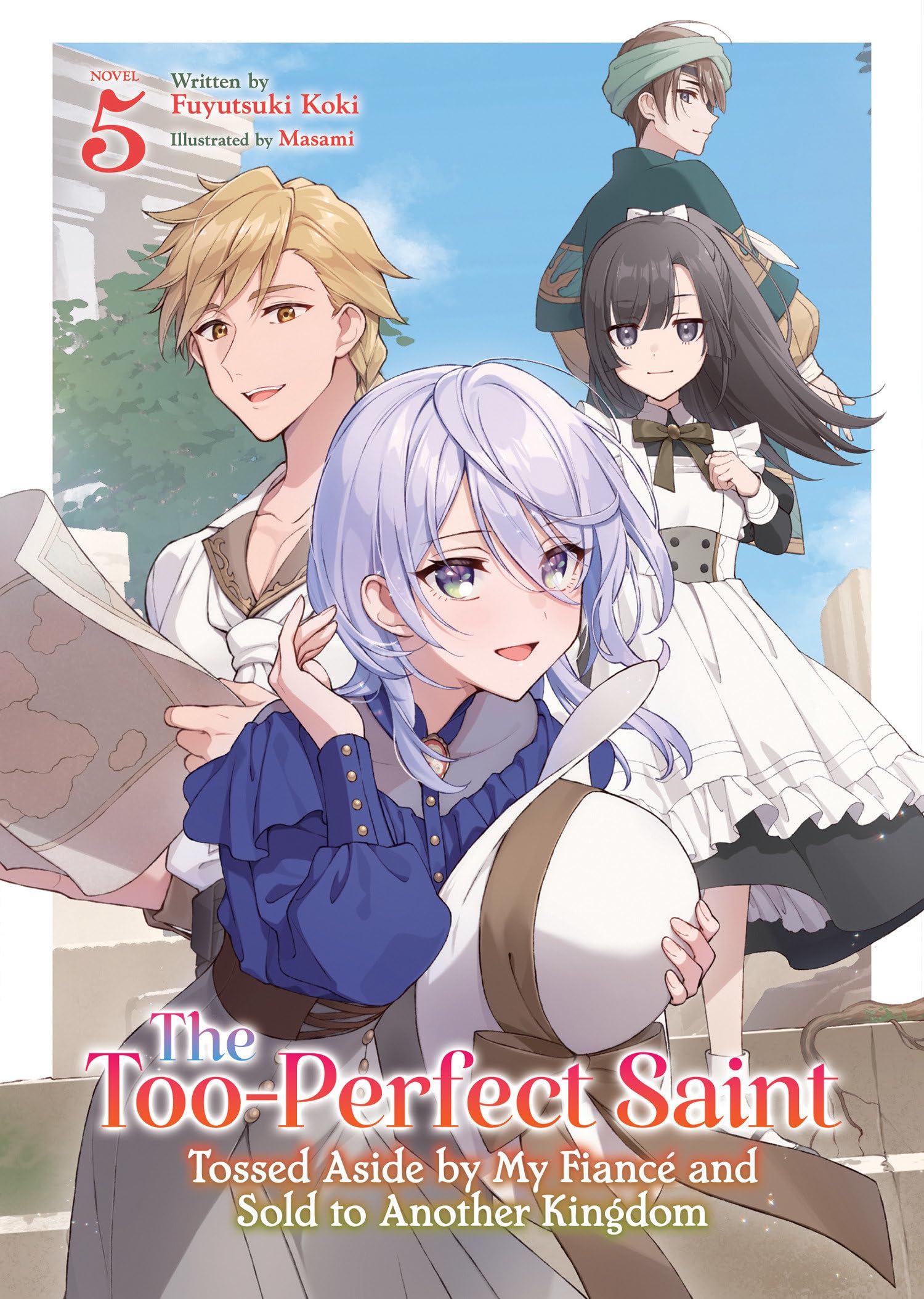The TooPerfect Saint: Tossed Aside By My Fianc And Sold To Another Kingdom (Light Novel) Vol. 5