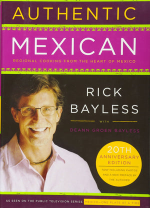 Authentic Mexican 20Th Anniversary Ed: Regional Cooking From The Heart Of Mexico