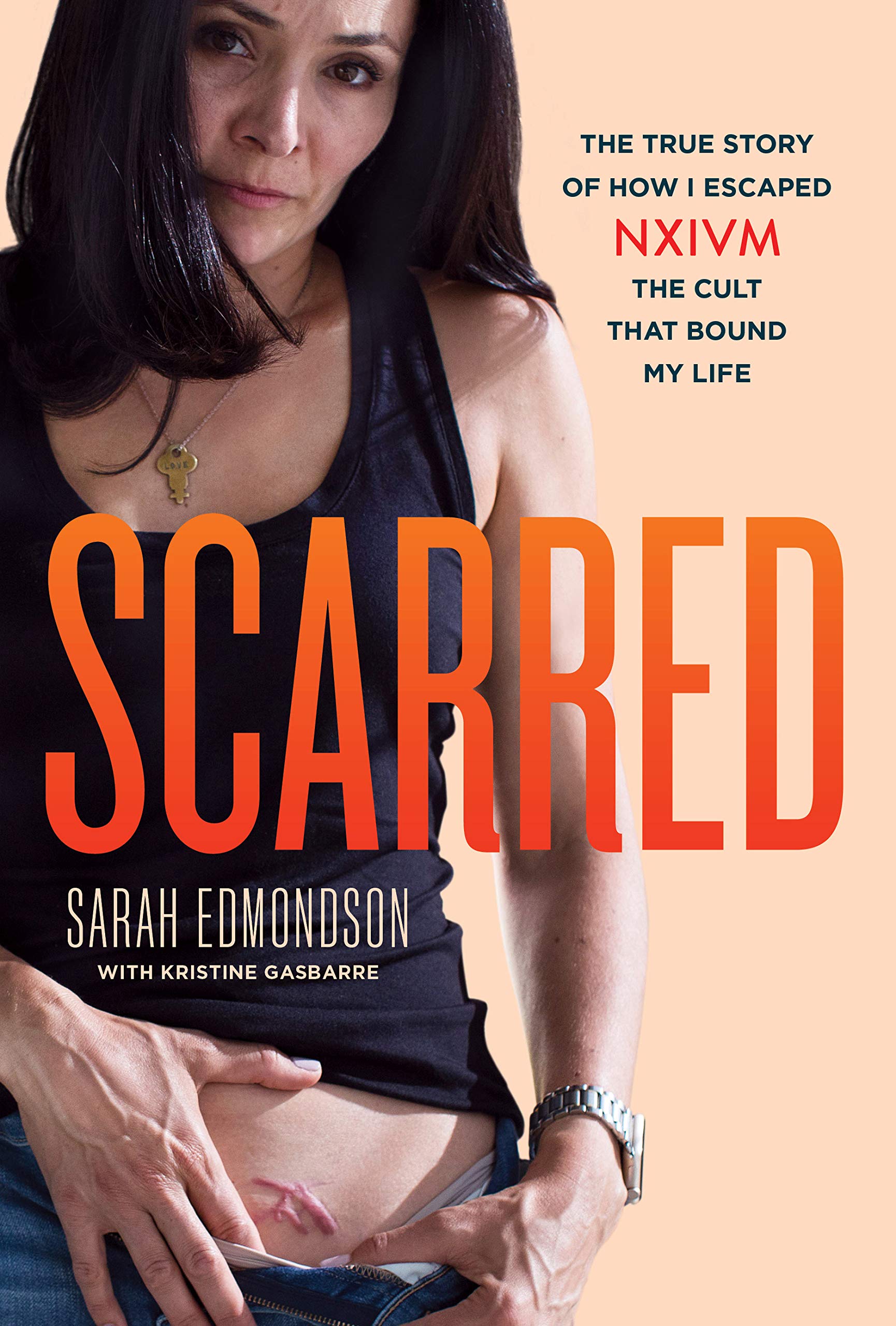 Scarred: The True Story Of How I Escaped Nxivm, The Cult That Bound My Life