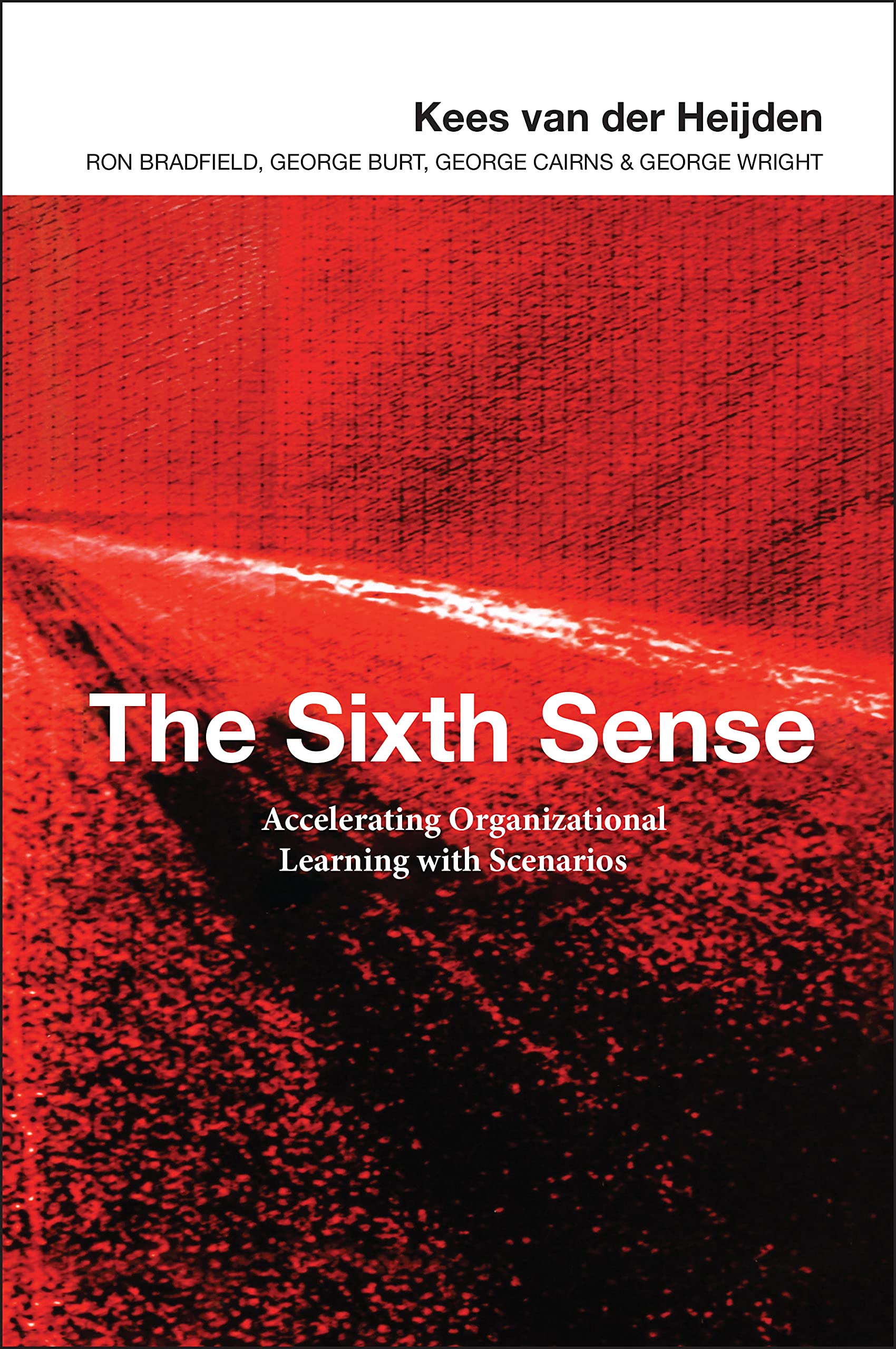 The Sixth Sense: Accelerating Organizational Learning with Scenarios,Used