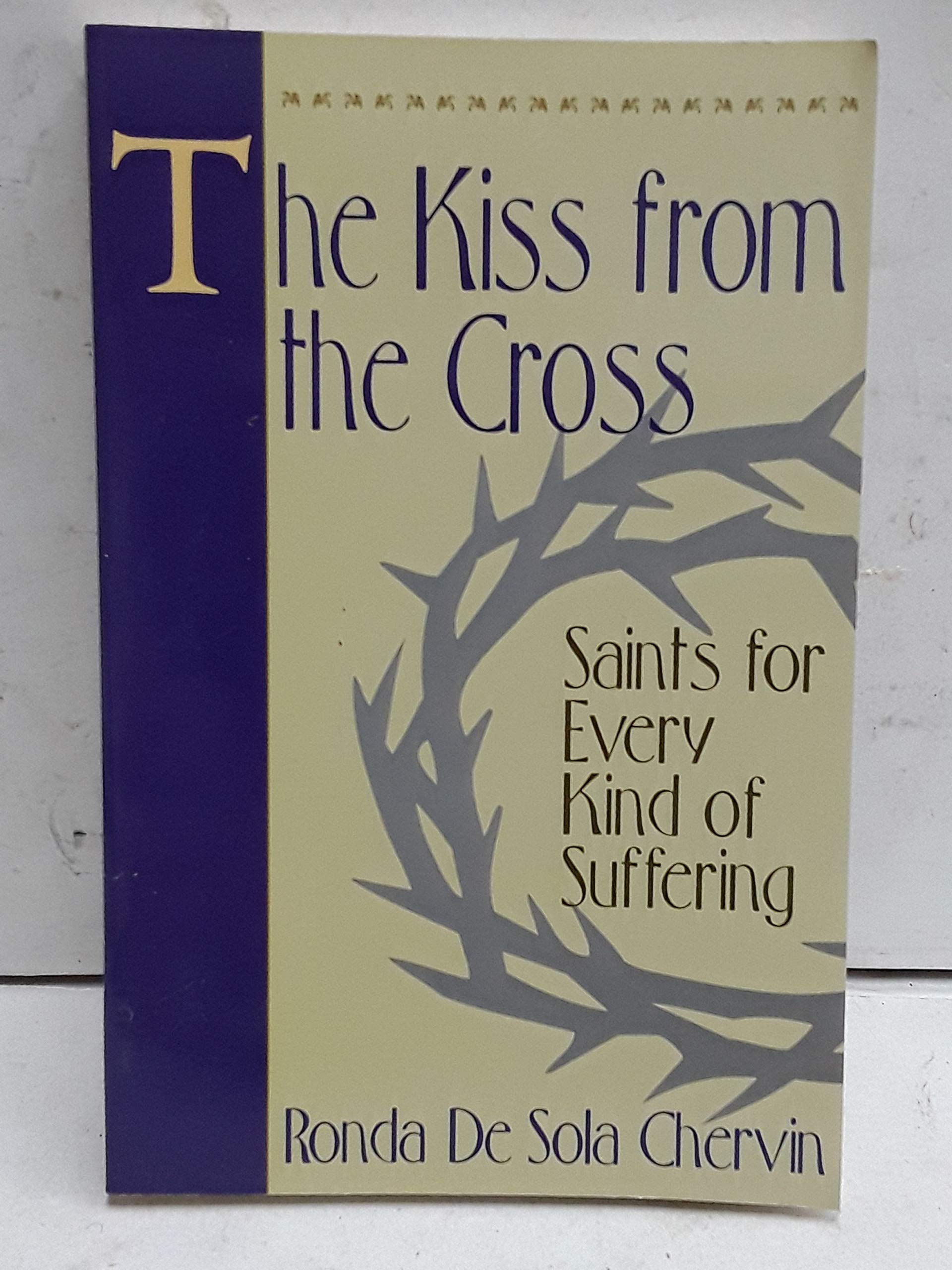 The Kiss From The Cross: Saints For Every Kind Of Suffering,Used