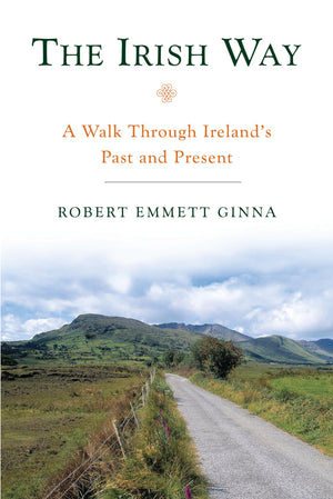 The Irish Way: A Walk Through Ireland's Past and Present,Used