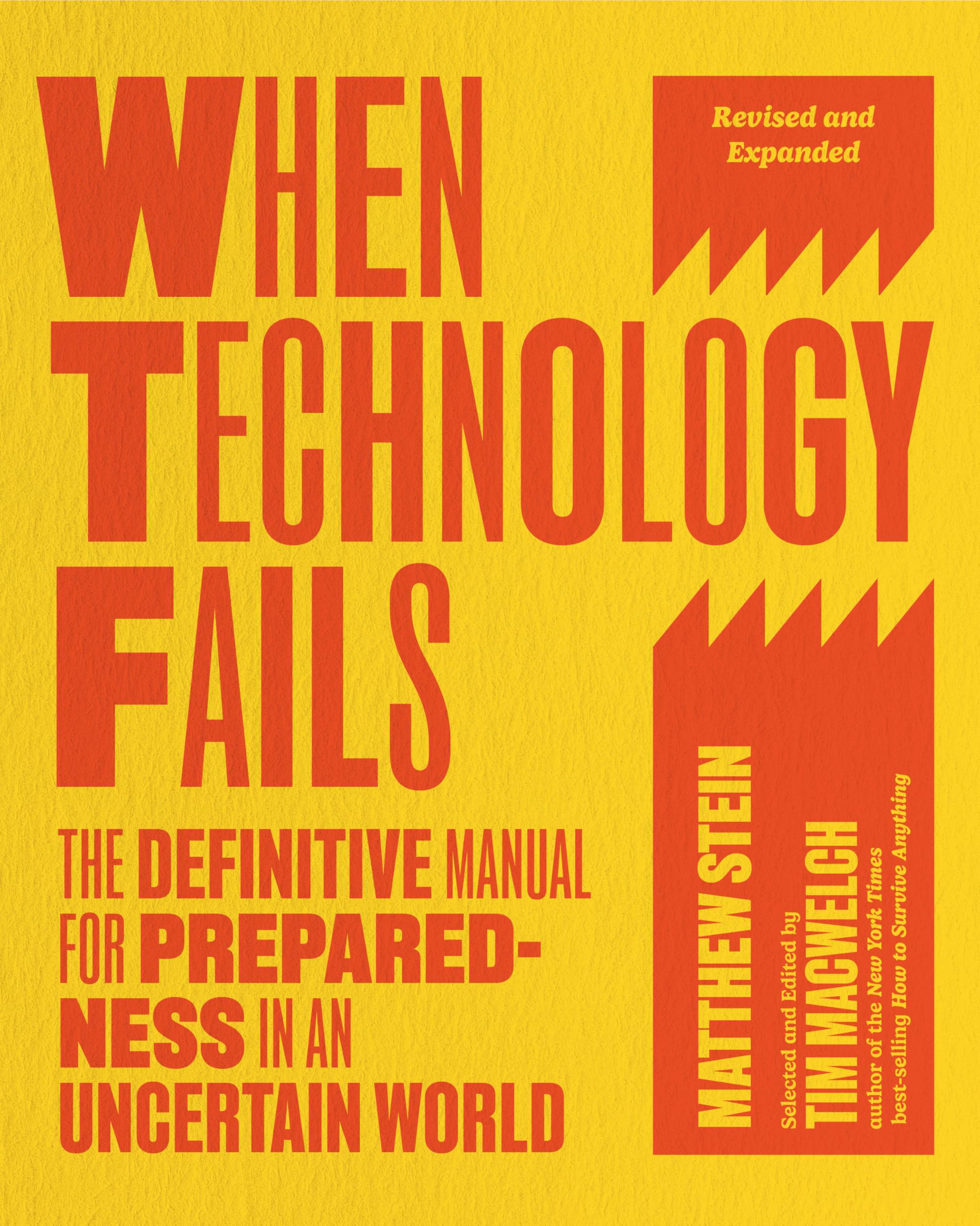 When Technology Fails, Revised And Expanded: The Definitive Manual For Preparedness In An Uncertain World