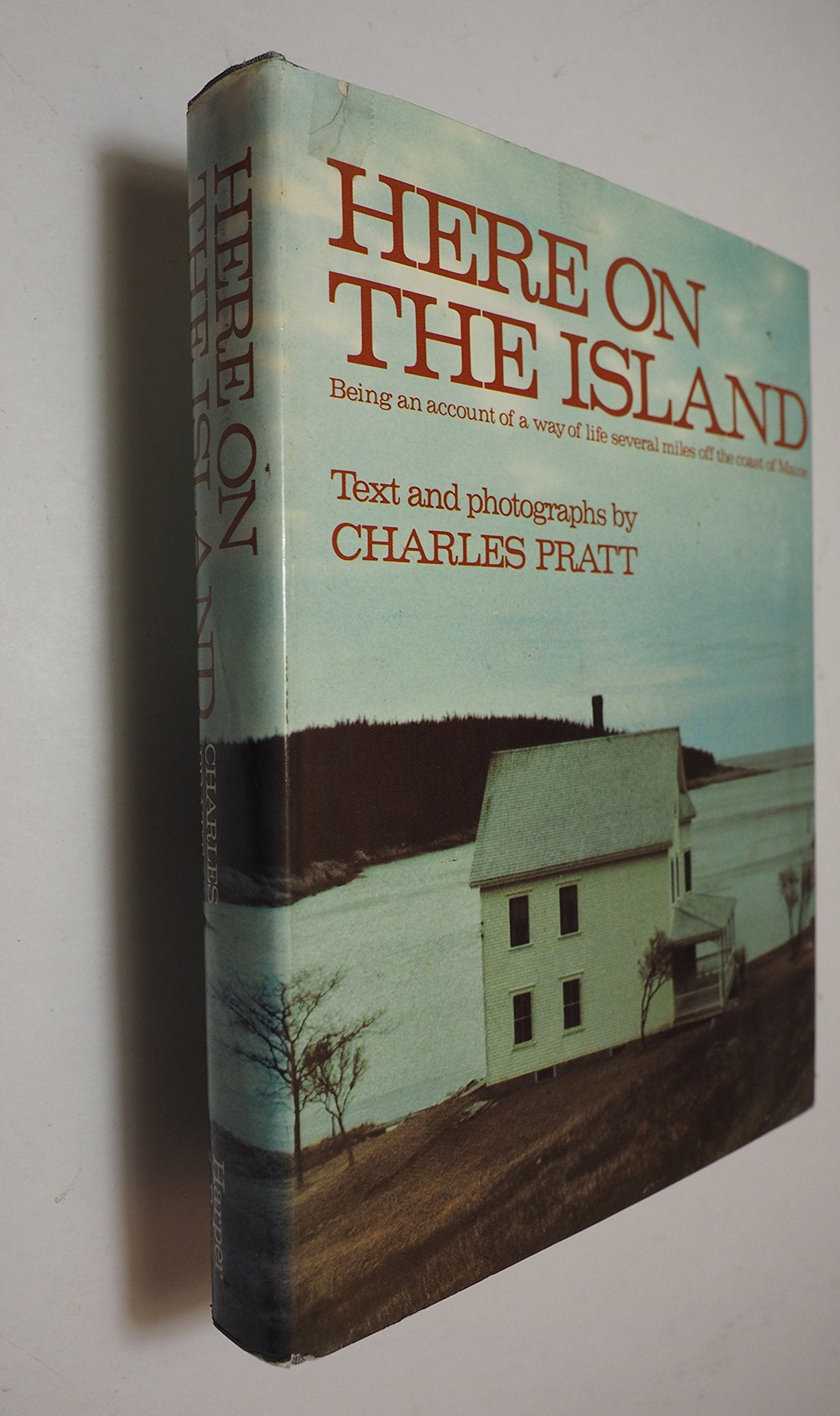 Here On The Island: Being An Account Of A Way Of Life Several Miles Off The Coast Of Maine-used