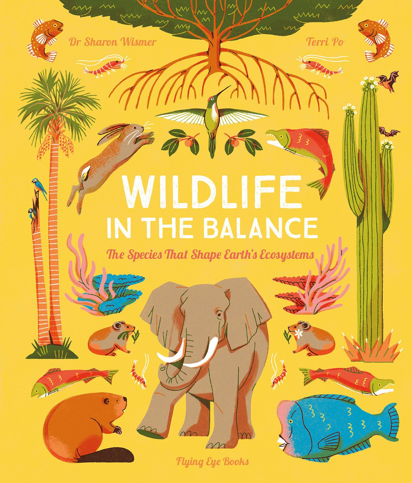 Wildlife in the Balance: The Species that Shape Earth's Ecosystems,New