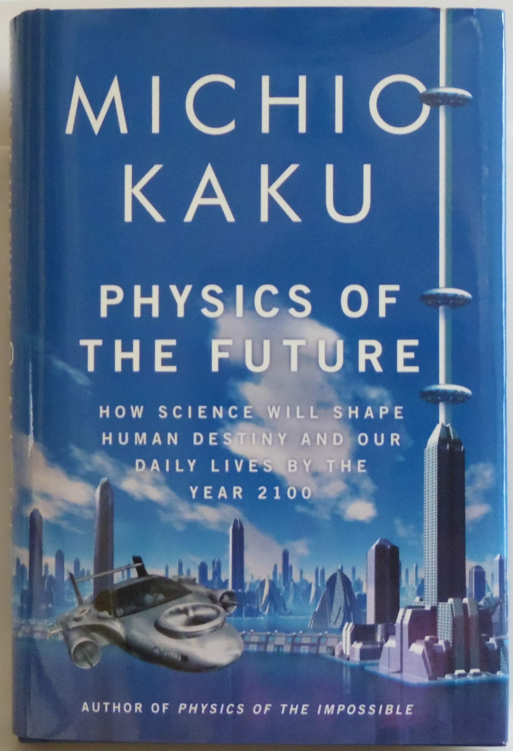 Physics of the Future: How Science Will Shape Human Destiny and Our Daily Lives by the Year 2100,Used