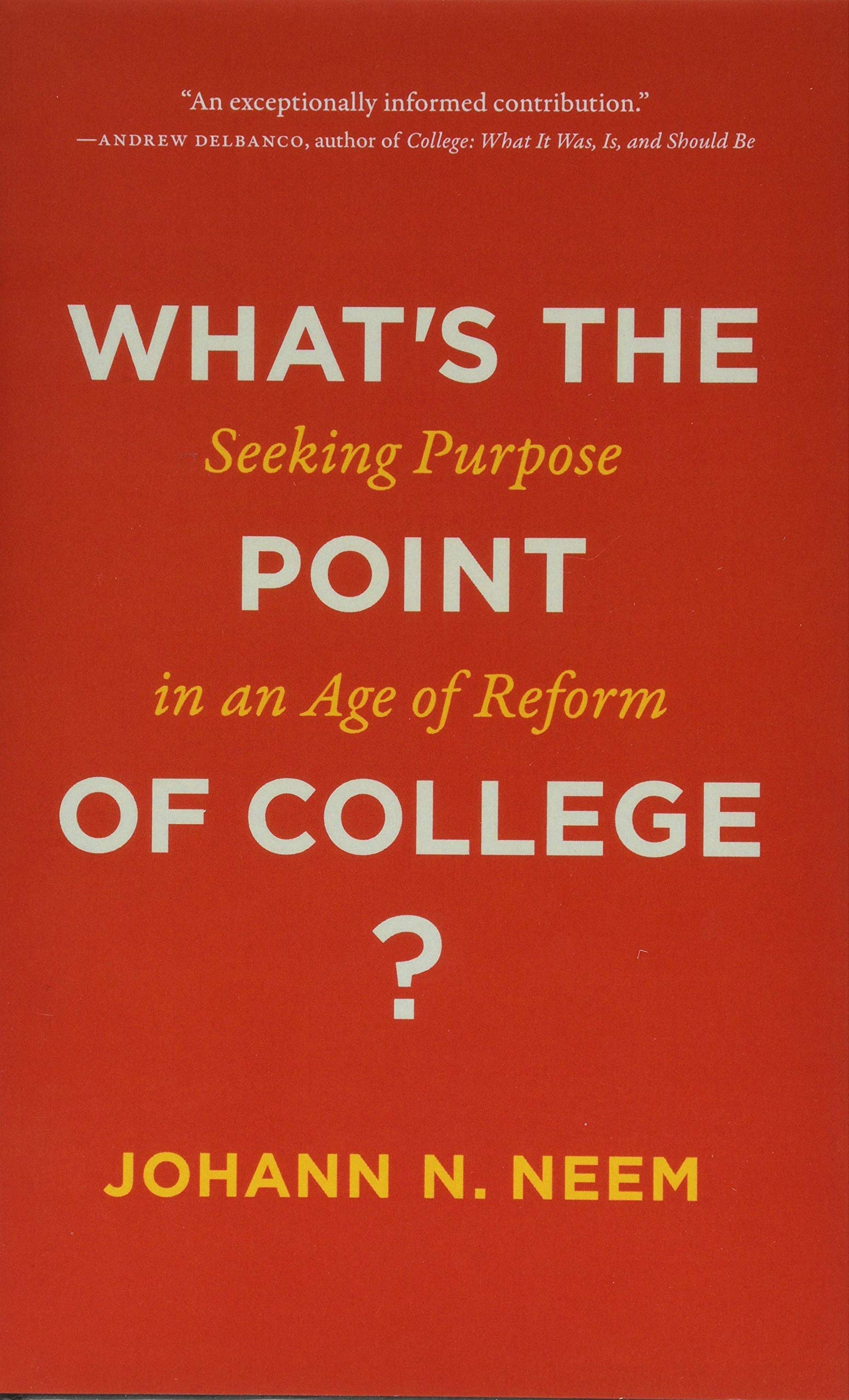 What's the Point of College?: Seeking Purpose in an Age of Reform,Used