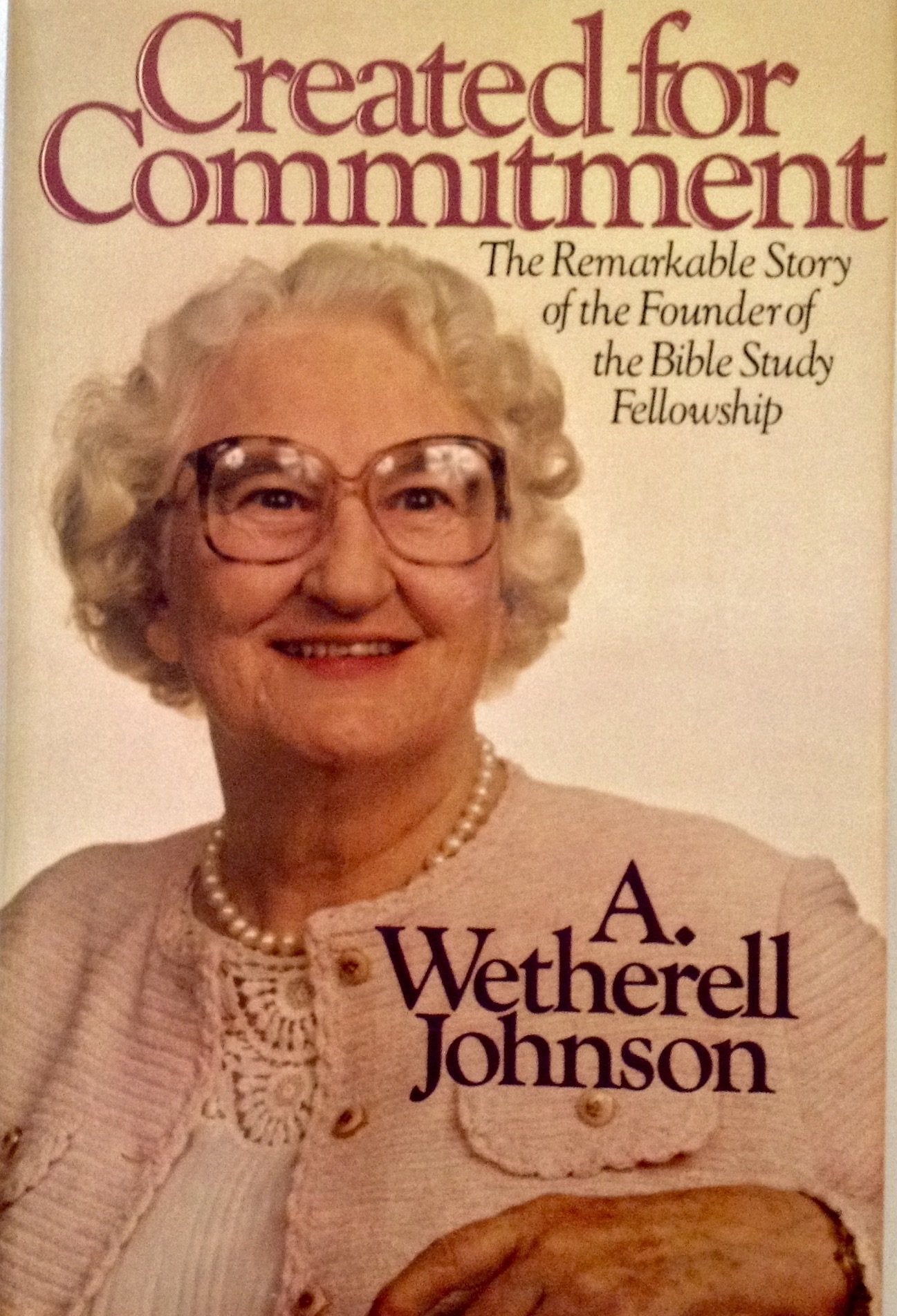 Created for Commitment: The Remarkable Story of the Founding of the Bible Study Fellowship,New