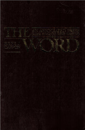 The Word an Associated Press Guide to Good News Writing 1991,Used