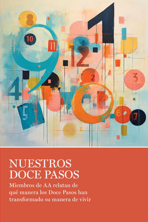 Nuestros Doce Pasos: Miembros De Aa Relatan De Qu Manera Los Doce Pasos Han Transformado Su Manera De Vivir (Spanish Edition)