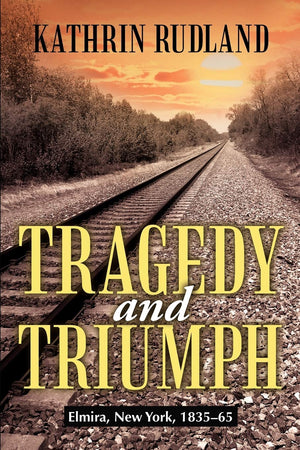 Tragedy And Triumph: Elmira, New York, 183565,Used