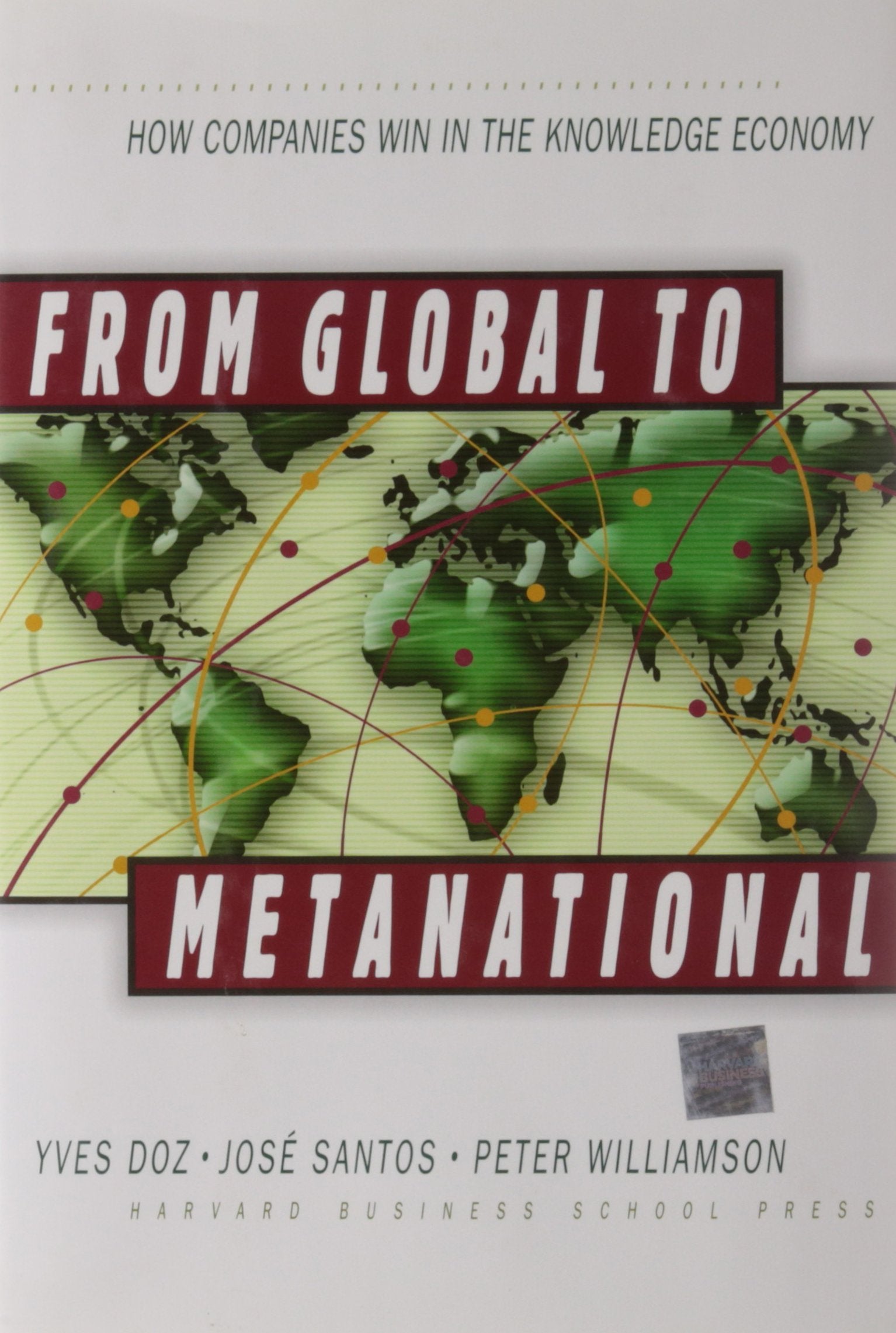 From Global to Metanational: How Companies Win in the Knowledge Economy,Used