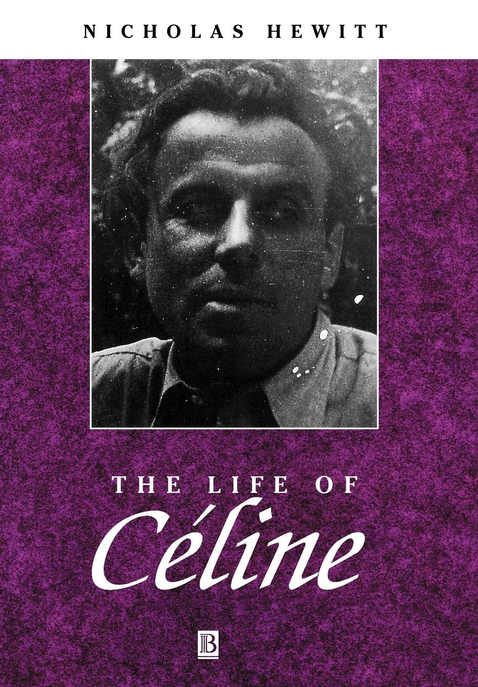 The Life Of Celine: A Critical Biography